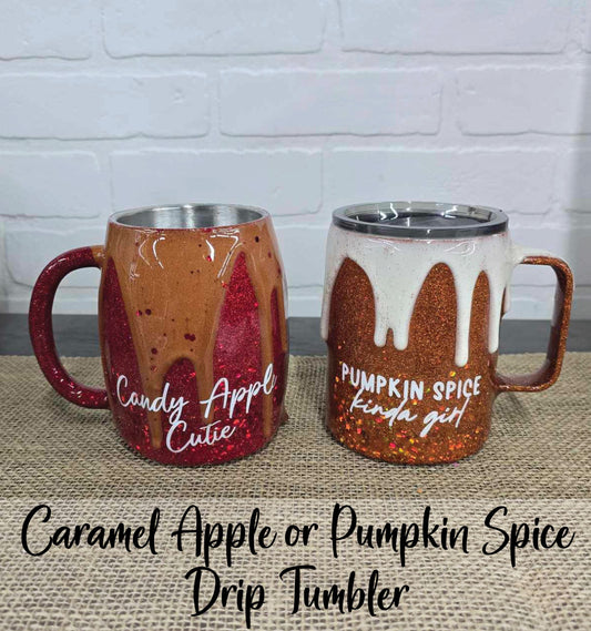 11/4 Caramel Apple or Pumpkin Spice Drip Tumblers @ 7PM